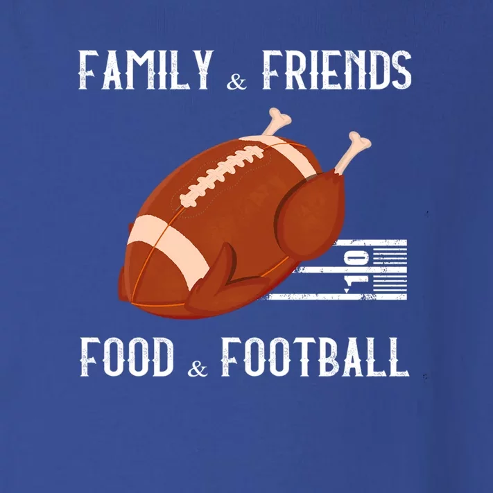 Family And Friends Food And Football Thanksgiving Turkey Funny Gift Meaningful G Toddler Long Sleeve Shirt