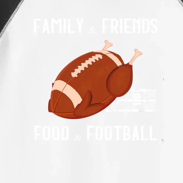 Family And Friends Food And Football Thanksgiving Turkey Funny Gift Meaningful G Toddler Fine Jersey T-Shirt