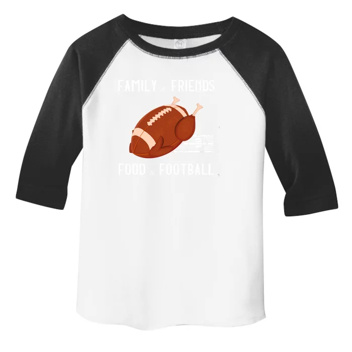 Family And Friends Food And Football Thanksgiving Turkey Funny Gift Meaningful G Toddler Fine Jersey T-Shirt