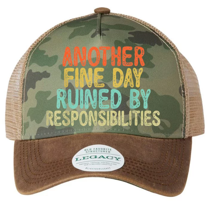 Funny Another Fine Day Ruined By Responsibilities Legacy Tie Dye Trucker Hat