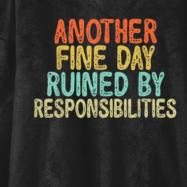 Funny Another Fine Day Ruined By Responsibilities Hooded Wearable Blanket