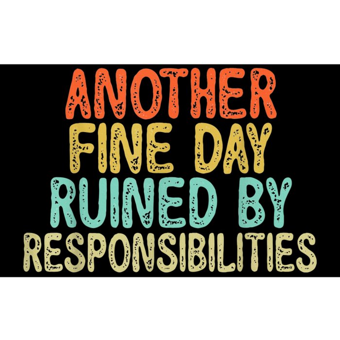 Funny Another Fine Day Ruined By Responsibilities Bumper Sticker