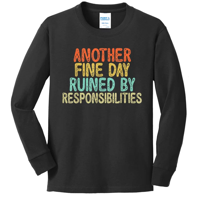 Funny Another Fine Day Ruined By Responsibilities Kids Long Sleeve Shirt