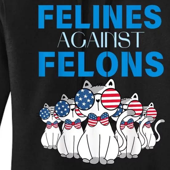 Felines Against Felons Funny Donald Trump 2024 Cat Gift Women's Pullover Hoodie