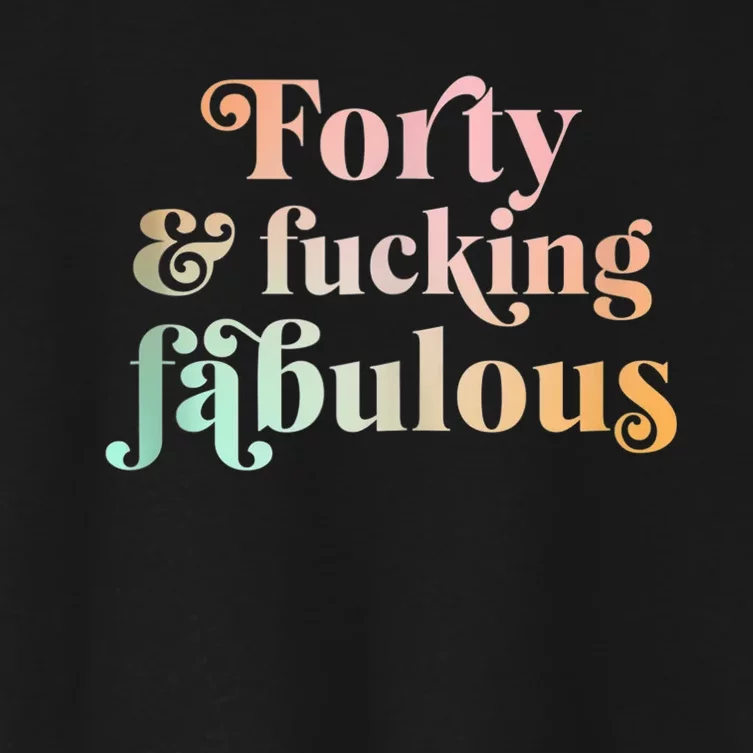 Forty and fucking fabulous funny retro 40th birthday Tank Top Women's Crop Top Tee