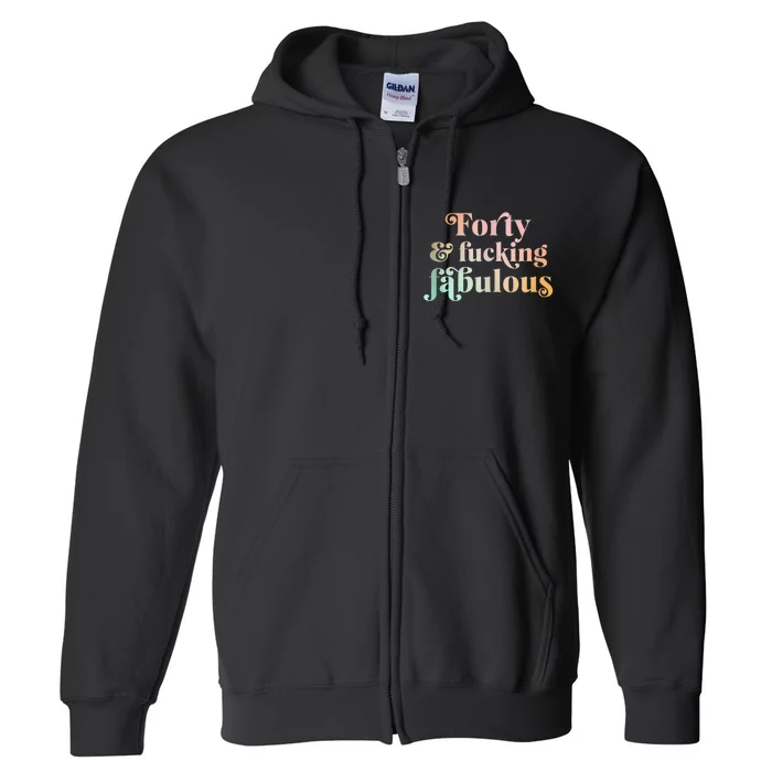 Forty and fucking fabulous funny retro 40th birthday Tank Top Full Zip Hoodie