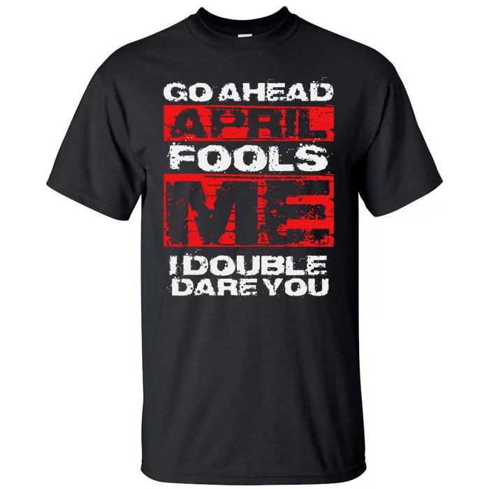 Funny April Fools Day Quote Joke April 1st Tall T-Shirt