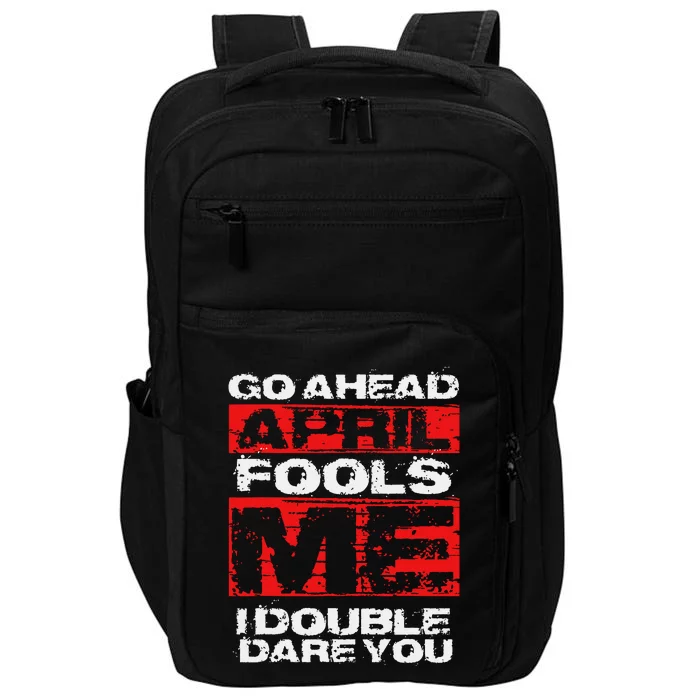 Funny April Fools Day Quote Joke April 1st Impact Tech Backpack