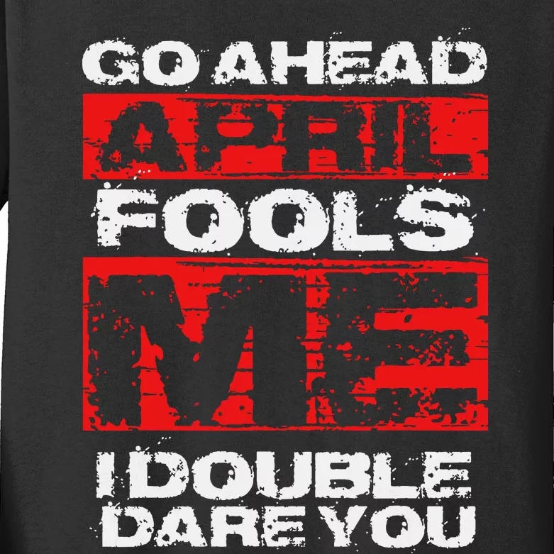 Funny April Fools Day Quote Joke April 1st Kids Long Sleeve Shirt