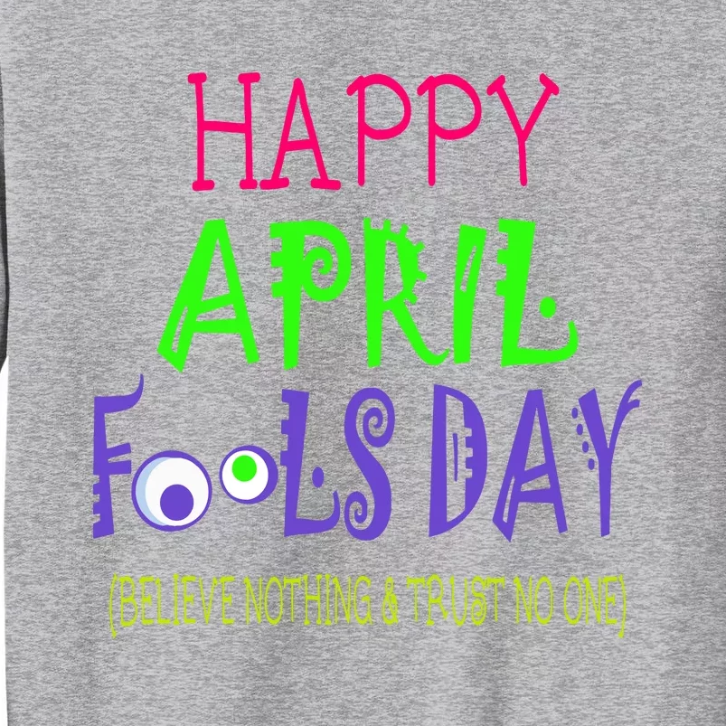 Funny April Fools Day April 1st Joke Pranks Tall Sweatshirt