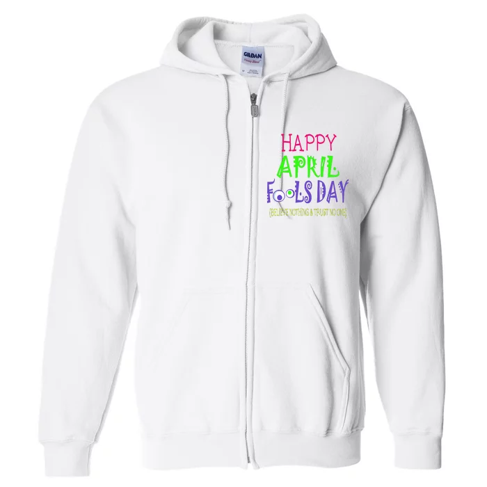 Funny April Fools Day April 1st Joke Pranks Full Zip Hoodie