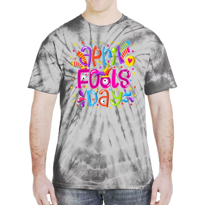 Funny April Fools Day Tie-Dye T-Shirt