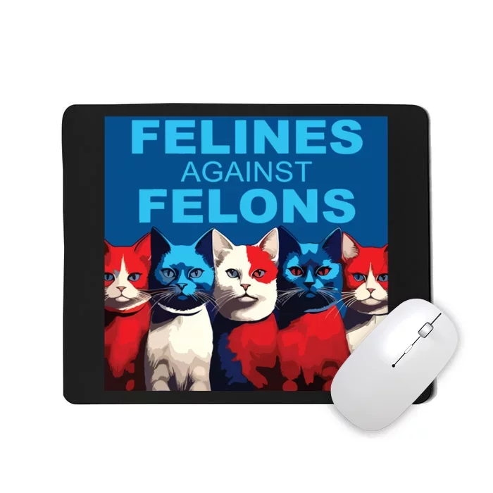 Felines Against Felons Mousepad