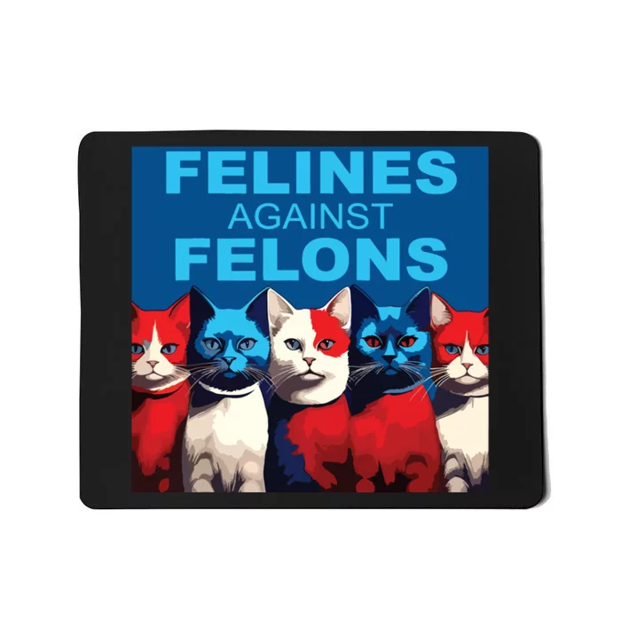 Felines Against Felons Mousepad