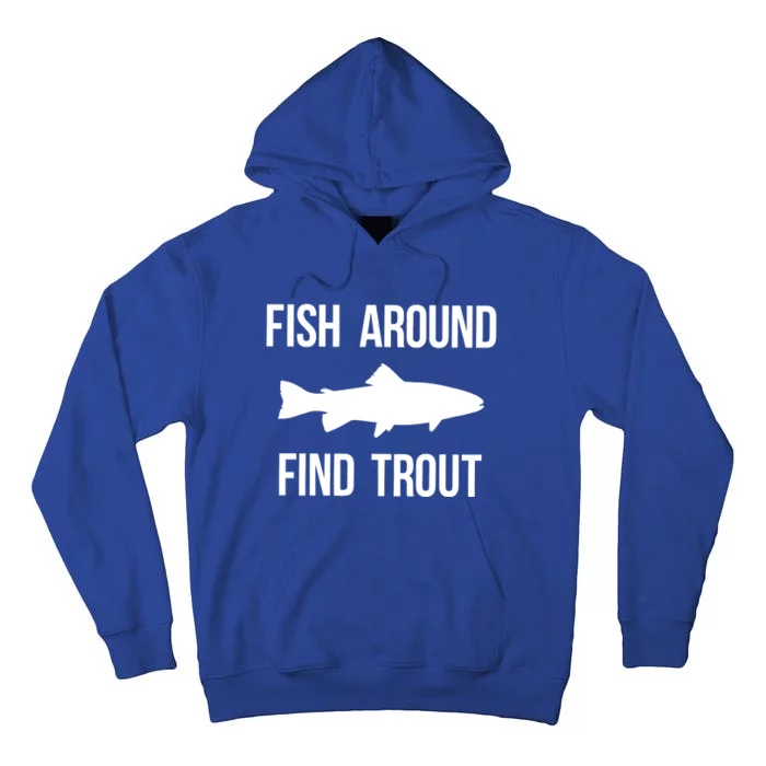 Fish Around Find Trout Fish Fishing Tall Hoodie