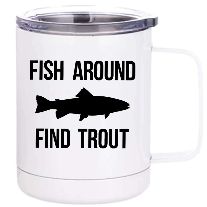 Fish Around Find Trout Fish Fishing Front & Back 12oz Stainless Steel Tumbler Cup