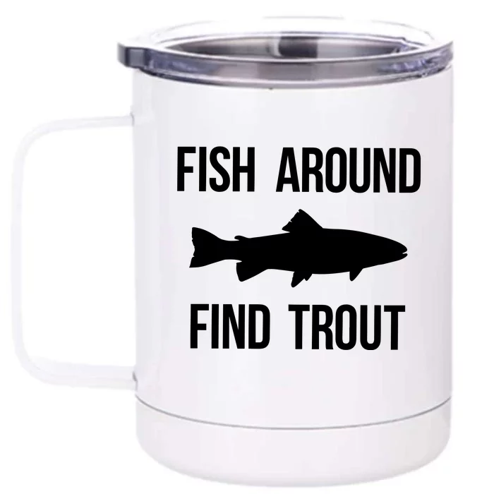 Fish Around Find Trout Fish Fishing Front & Back 12oz Stainless Steel Tumbler Cup