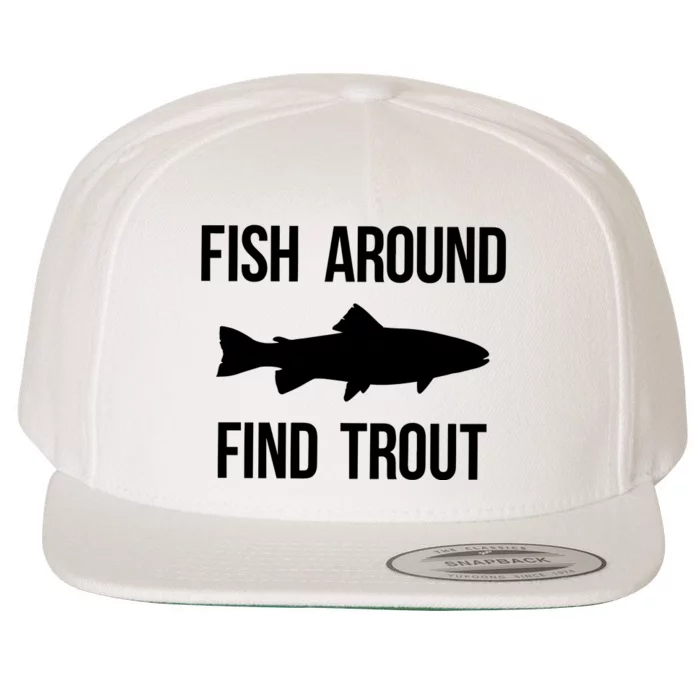 Fish Around Find Trout Fish Fishing Wool Snapback Cap