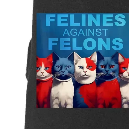 Felines Against Felons Showcasing Your Witty Side And Trendy Vibes Doggie 3-End Fleece Hoodie