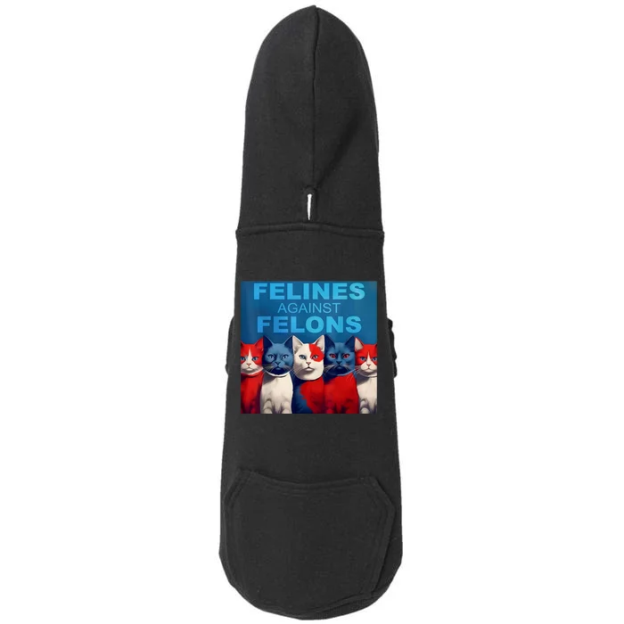 Felines Against Felons Showcasing Your Witty Side And Trendy Vibes Doggie 3-End Fleece Hoodie