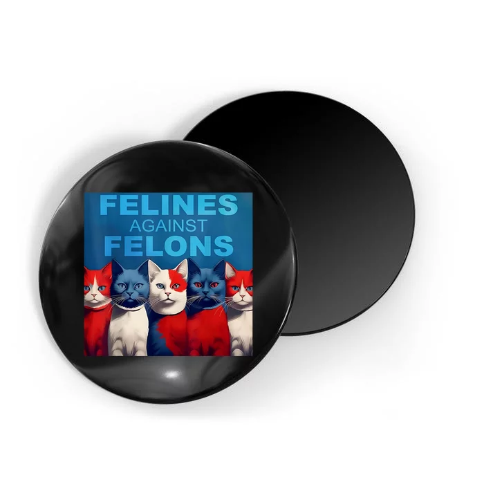 Felines Against Felons Showcasing Your Witty Side And Trendy Vibes Magnet