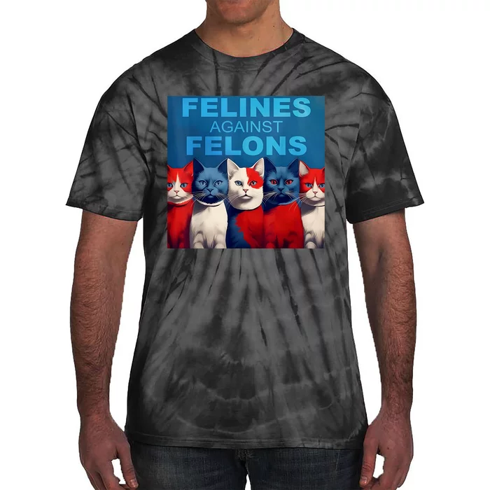 Felines Against Felons Showcasing Your Witty Side And Trendy Vibes Tie-Dye T-Shirt