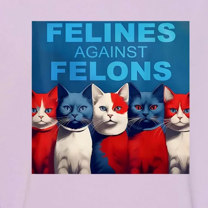 Felines Against Felons Showcasing Your Witty Side And Trendy Vibes Garment-Dyed Sweatshirt