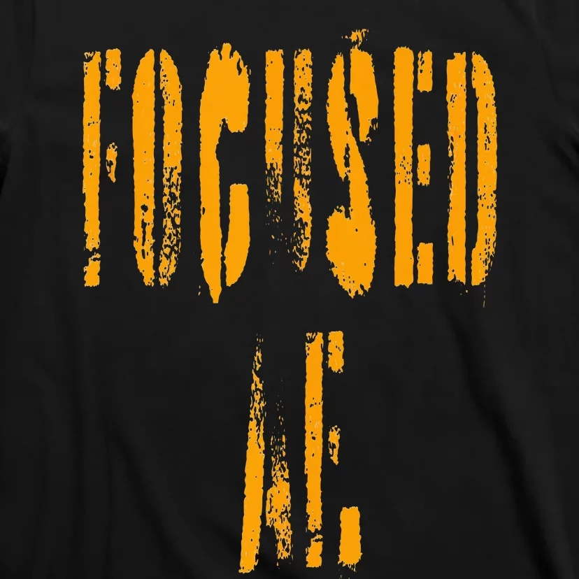 FOCUSED AF. T-Shirt