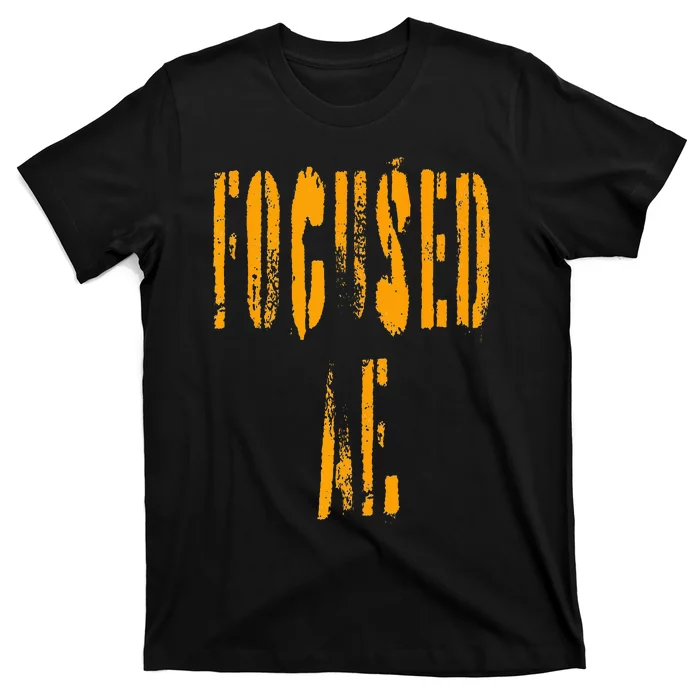 FOCUSED AF. T-Shirt