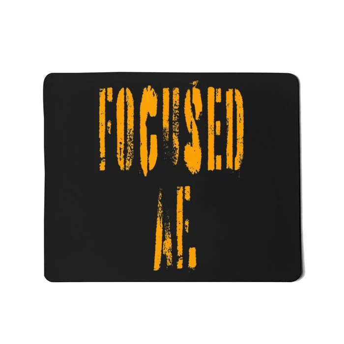 FOCUSED AF. Mousepad