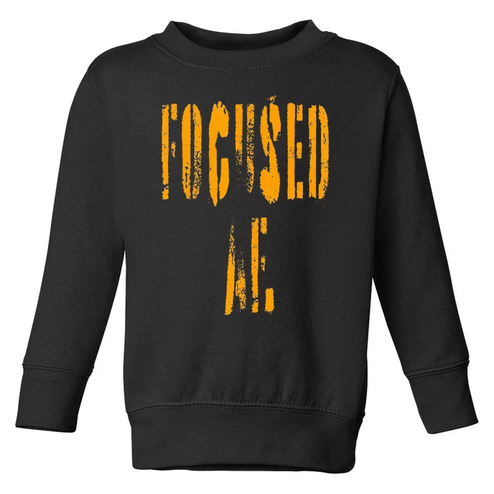 FOCUSED AF. Toddler Sweatshirt