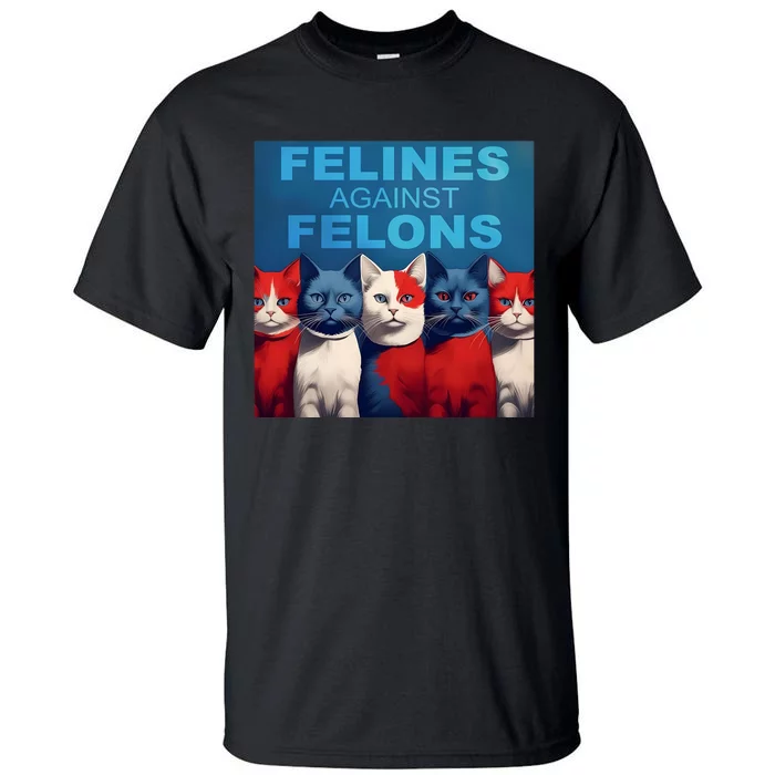 Felines Against Felons Kamala Harris Madam President Tall T-Shirt