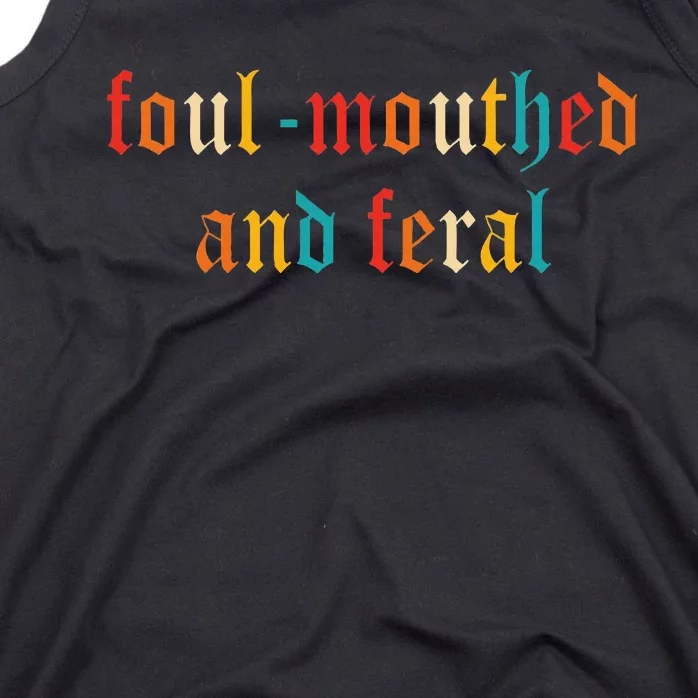 Foulmouthed And Feral Tank Top