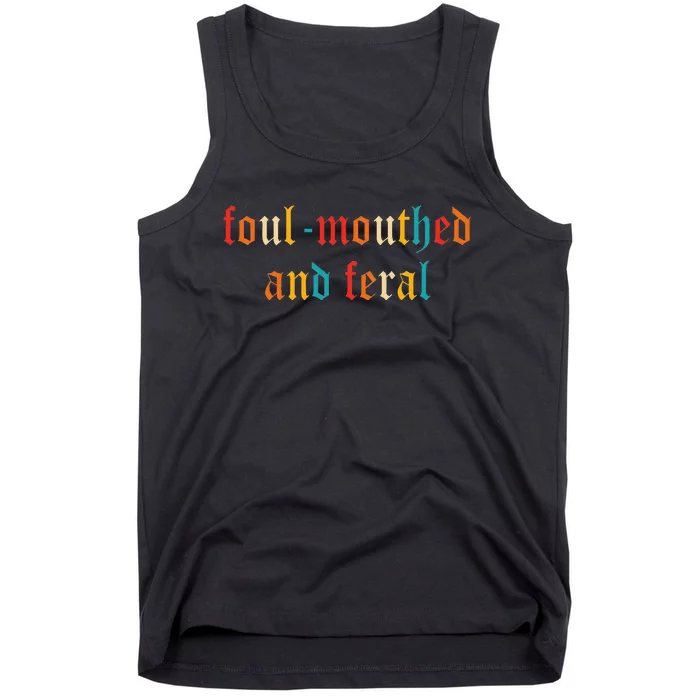 Foulmouthed And Feral Tank Top