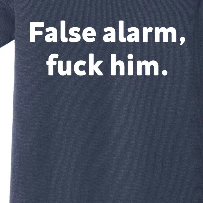 False Alarm Fuck Him Joke Sarcastic Funny Redneck Country Baby Bodysuit