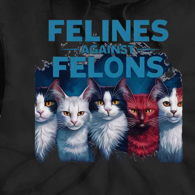 Felines Against Felons Kamala Harris 2024 For President Tie Dye Hoodie