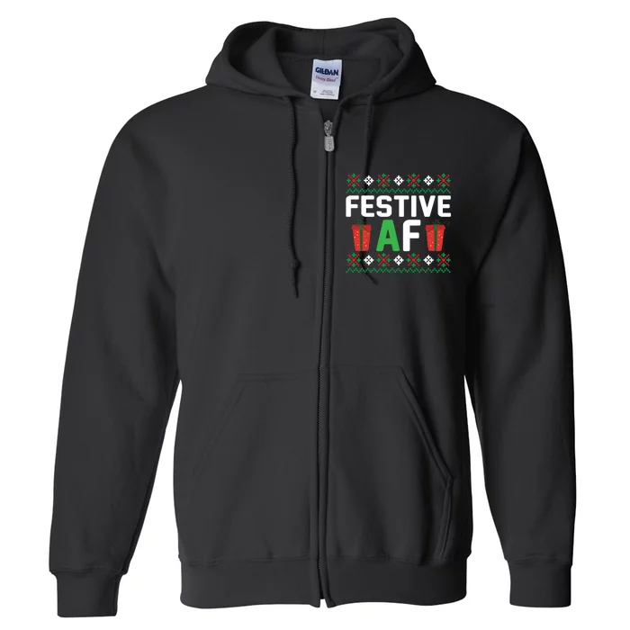 Festive Af Funny Holidays Gift Full Zip Hoodie