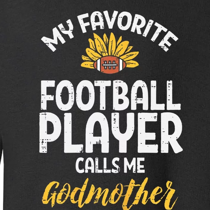 Favorite American Football Player Godmother Family Toddler Sweatshirt