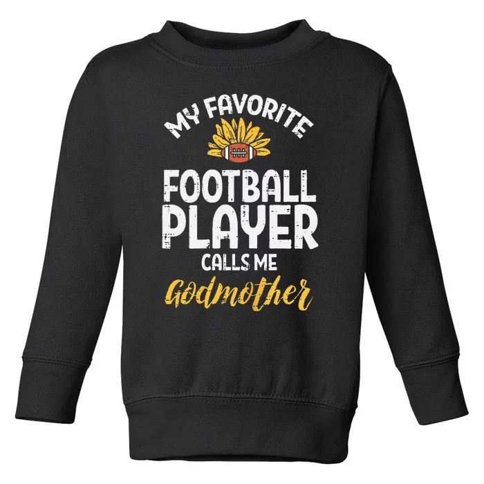 Favorite American Football Player Godmother Family Toddler Sweatshirt