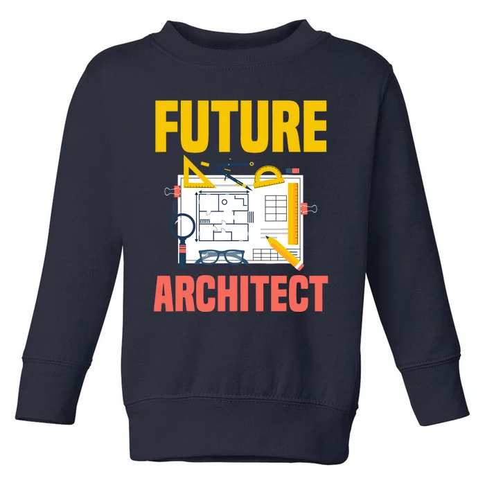 Future Architect Funny Architecture Architect Toddler Sweatshirt