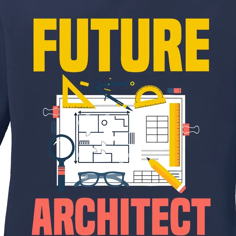 Future Architect Funny Architecture Architect Ladies Long Sleeve Shirt