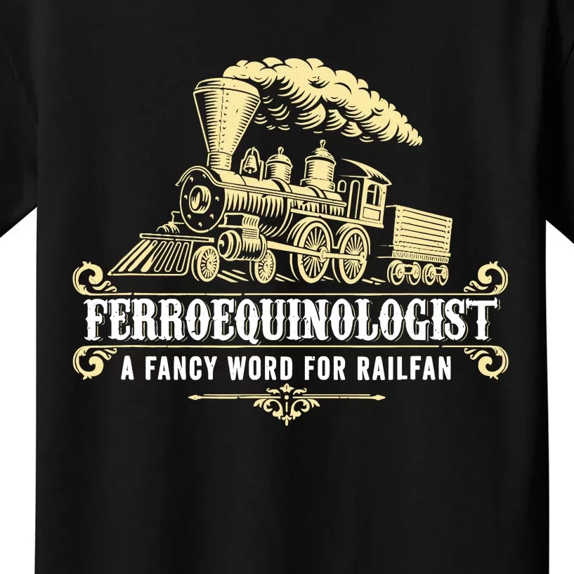 Ferroequinologist A Fancy Word For Railfan Railroad Gifts Kids T-Shirt