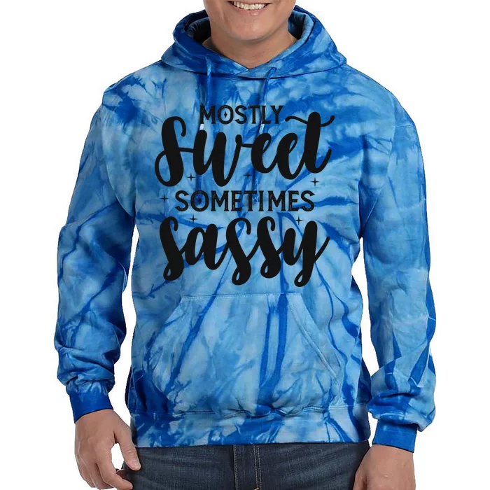 Funny And Feisty Mom Mostly Sweet Sometimes Sassy Tie Dye Hoodie