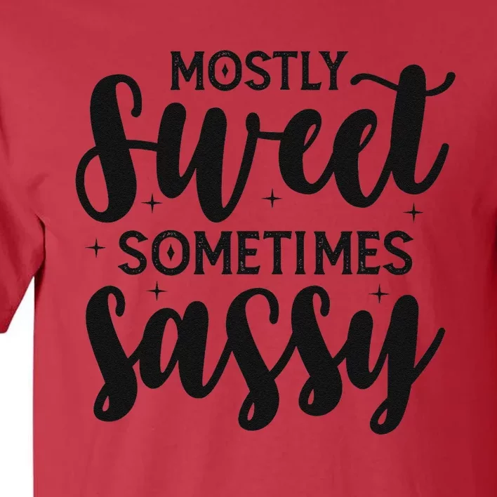 Funny And Feisty Mom Mostly Sweet Sometimes Sassy Tall T-Shirt