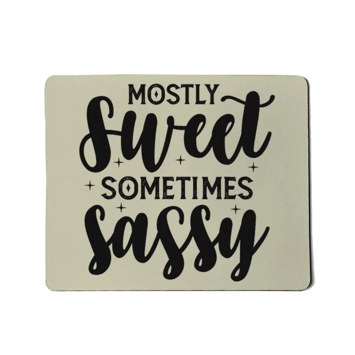 Funny And Feisty Mom Mostly Sweet Sometimes Sassy Mousepad