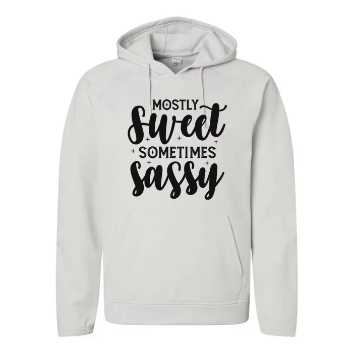 Funny And Feisty Mom Mostly Sweet Sometimes Sassy Performance Fleece Hoodie