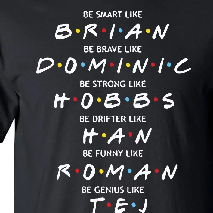 Fast And Furious Brian Dominic Hobbs Han Roman Tej Tall T-Shirt