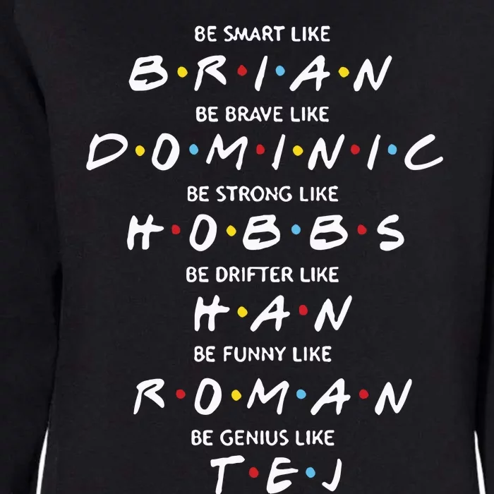 Fast And Furious Brian Dominic Hobbs Han Roman Tej Womens California Wash Sweatshirt