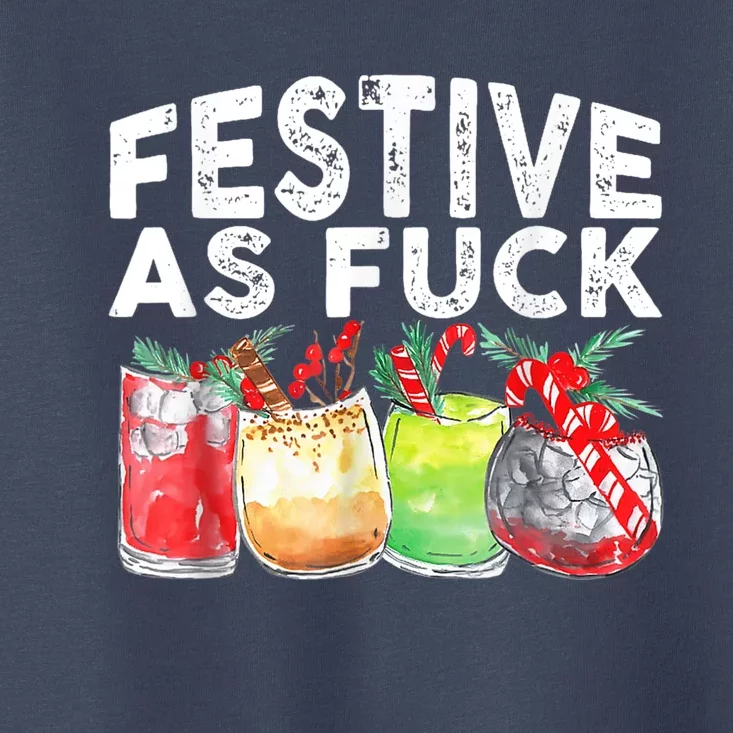 Festive As Fuck Funny Ugly Christmas Holiday Toddler T-Shirt