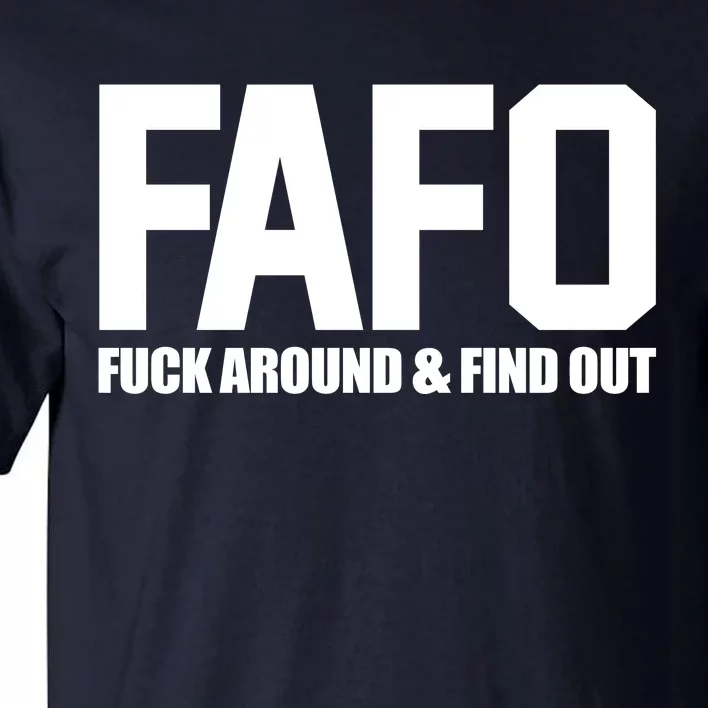 FAFO Fuck Around & Find Out Tall T-Shirt